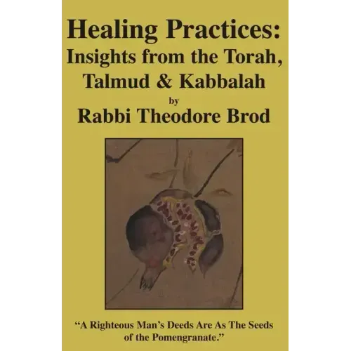 Healing Practices: Insights from the Torah, Talmud and Kabbalah