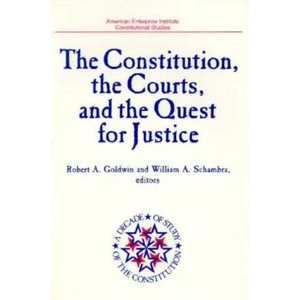 The Constitution, the Courts, and the Quest for Justice (American Enterprise Institute Studies, Vol 491) - Paperback