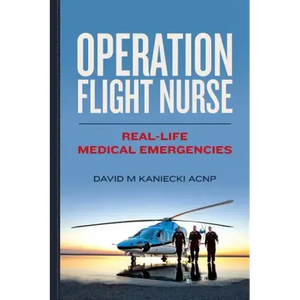 Operation Flight Nurse: Real-Life Medical Emergencies - Paperback