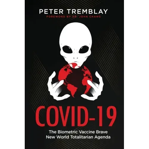 Covid-19: The Biometric Vaccine Brave New World Totalitarian Agenda