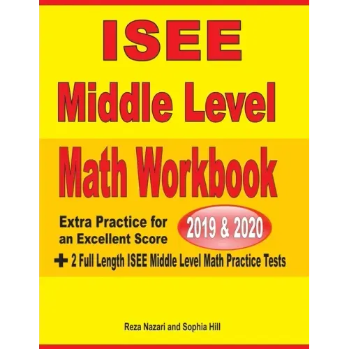 ISEE Middle Level Math Workbook 2019 & 2020: Extra Practice for an Excellent Score + 2 Full Length ISEE Middle Level Math Practice Tests
