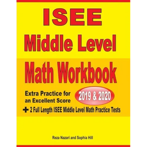 ISEE Middle Level Math Workbook 2019 & 2020: Extra Practice for an Excellent Score + 2 Full Length ISEE Middle Level Math Practice Tests - Paperback