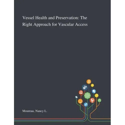 Vessel Health and Preservation: The Right Approach for Vascular Access