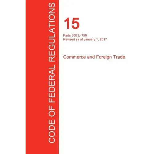 CFR 15, Parts 300 to 799, Commerce and Foreign Trade, January 01, 2017 (Volume 2 of 3)
