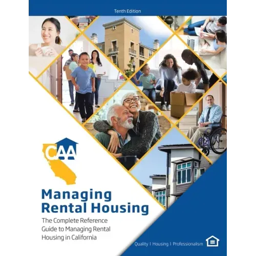Managing Rental Housing: A Complete Reference Guide from the California Apartment Association