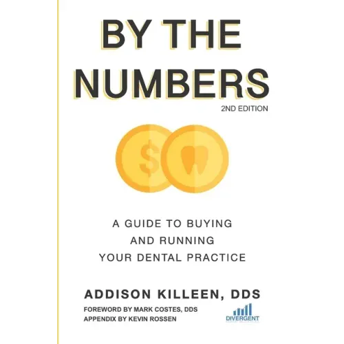 By the Numbers: A Guide to Buying and Running Your Dental Practice