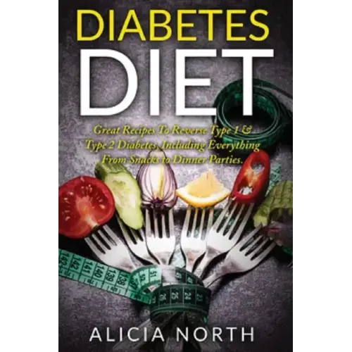 Diabetes Diet: Healthy Nutritious Diabetes Recipes to Control & Reverse Type 1 & 2 Diabetes (Diabetes, Diabetic Diet, Healthy Eating, Cookbook)