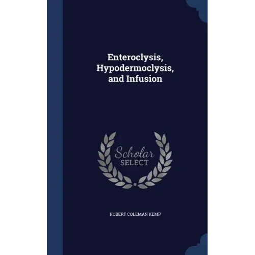 Enteroclysis, Hypodermoclysis, and Infusion
