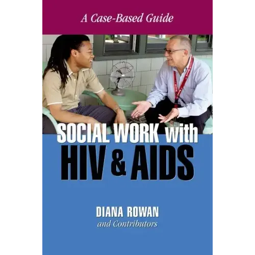 Social Work with HIV and AIDS: A Case-Based Guide