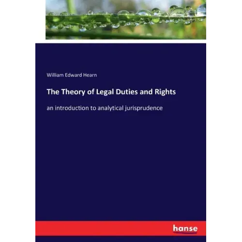 The Theory of Legal Duties and Rights: an introduction to analytical jurisprudence
