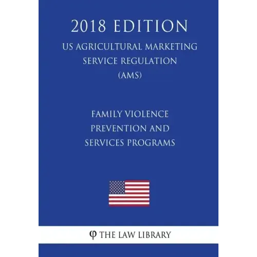 Family Violence Prevention and Services Programs (US Administration of Children and Families Regulation) (ACF) (2018 Edition)