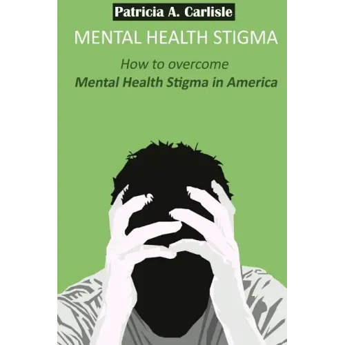 Mental Health stigma: How to overcome mental health stigma in America