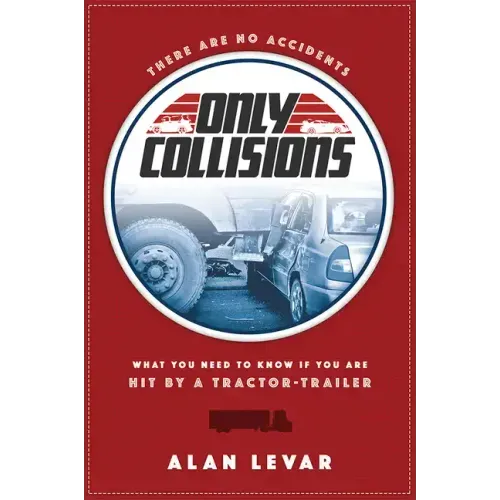 There Are No Accidents: What You Need to Know If You Are Hit by a Tractor-Trailer
