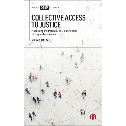 Collective Access to Justice: Assessing the Potential of Class Actions in England and Wales