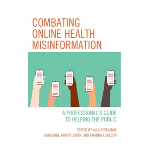 Combating Online Health Misinformation: A Professional's Guide to Helping the Public - Paperback