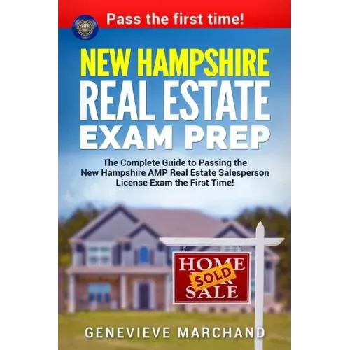 New Hampshire Real Estate Exam Prep: The Complete Guide to Passing the New Hampshire AMP Real Estate Salesperson License Exam the First Time!