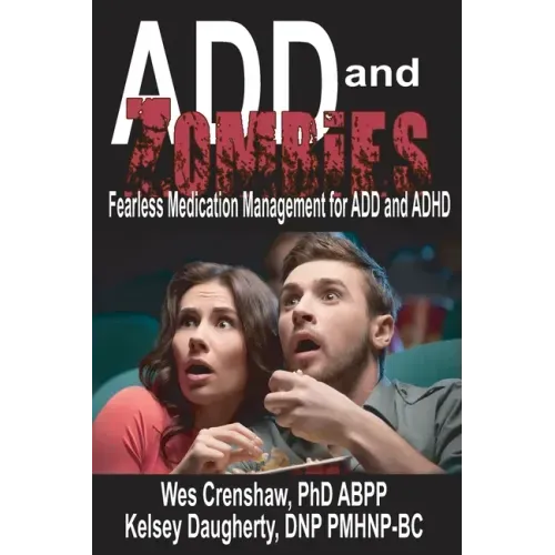 ADD and Zombies: Fearless Medication Management for ADD and ADHD