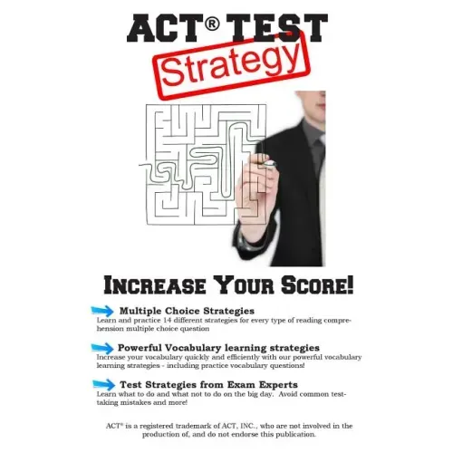 ACT Test Strategy!: Winning Multiple Choice Strategies for the ACT Test