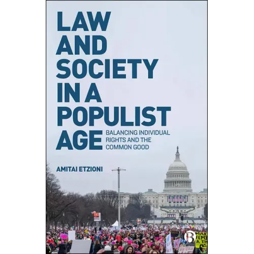 Law and Society in a Populist Age: Balancing Individual Rights and the Common Good