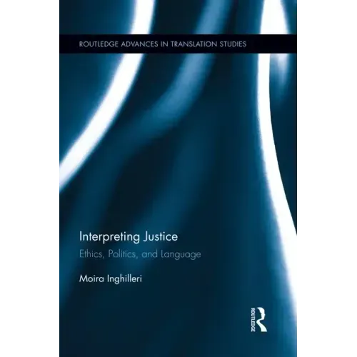 Interpreting Justice: Ethics, Politics and Language