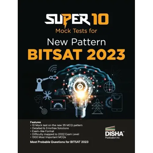 Super 10 Mock Tests for New Pattern BITSAT 2023 Physics, Chemistry, Mathematics, English & Logical Reasoning