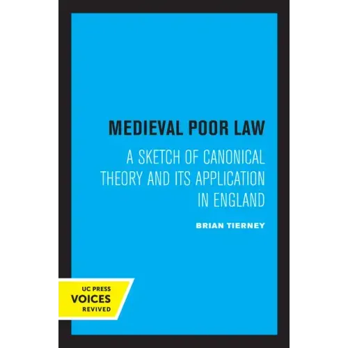 Medieval Poor Law: A Sketch of Canonical Theory and Its Application in England