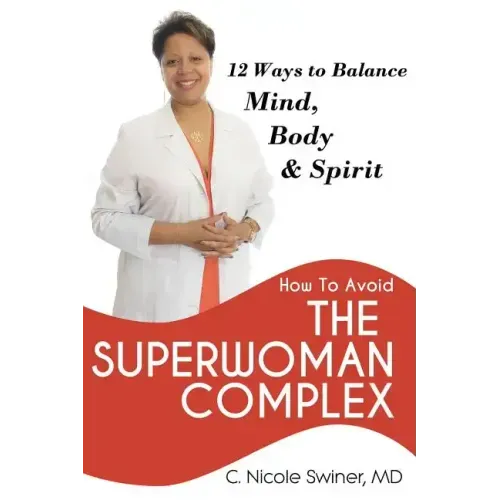 How to Avoid the Superwoman Complex: 12 Ways to Balance Mind, Body & Spirit
