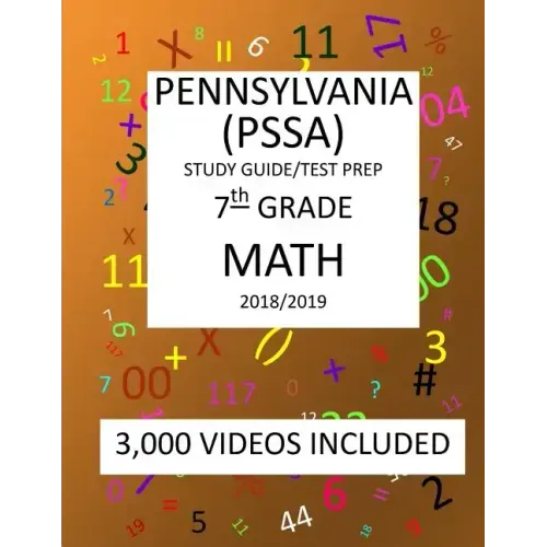 7th Grade PENNSYLVANIA PSSA, 2019 MATH, Test Prep: 7th Grade PENNSYLVANIA SYSTEM of SCHOOL ASSESSMENT 2019 MATH Test Prep/Study Guide
