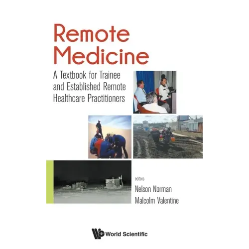 Remote Medicine: A Textbook for Trainee and Established Remote Healthcare Practitioners