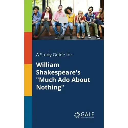 A Study Guide for William Shakespeare's "Much Ado About Nothing"