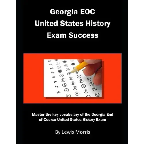 Georgia EOC United States History Exam Success: Master the key vocabulary of the Georgia End of Course United States History Exam