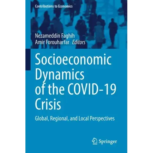 Socioeconomic Dynamics of the Covid-19 Crisis: Global, Regional, and Local Perspectives