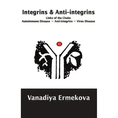 Integrins & Anti-integrins: Links of the Chain: Autoimmune Disease ∞ Anti-integrins ∞ Virus Disease