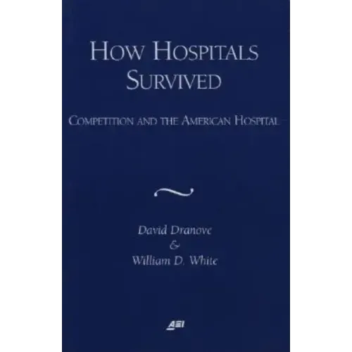 How Hospitals Survived: Competition and the American Hospital