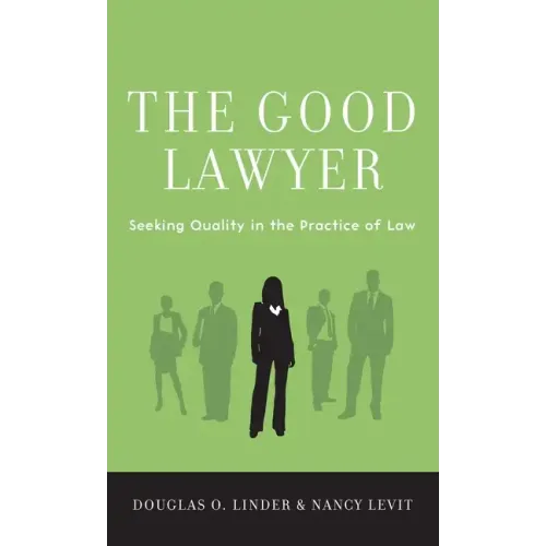 Good Lawyer: Seeking Quality in the Practice of Law