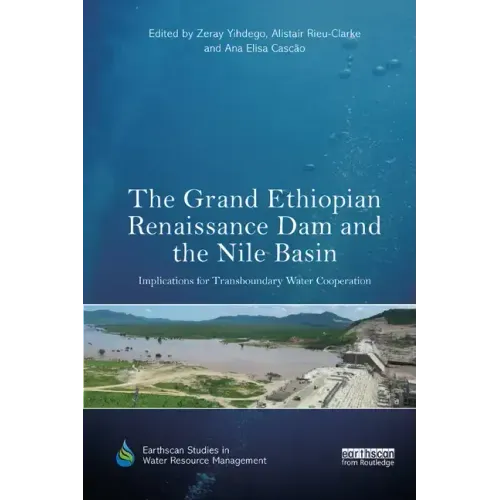 The Grand Ethiopian Renaissance Dam and the Nile Basin: Implications for Transboundary Water Cooperation