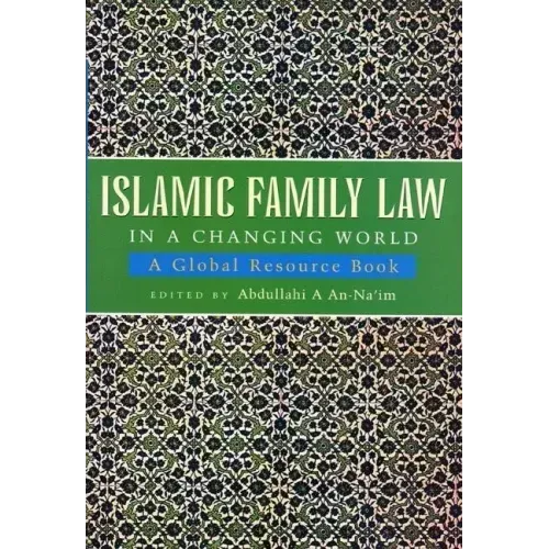 Islamic Family Law in a Changing World: A Global Resource Book