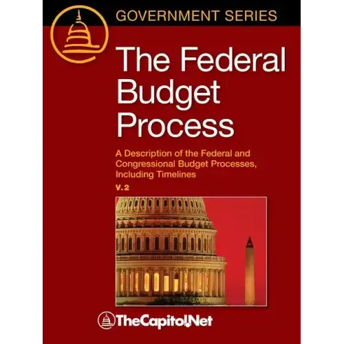 The Federal Budget Process 2e: A Description of the Federal and Congressional Budget Processes, including Timelines - Paperback