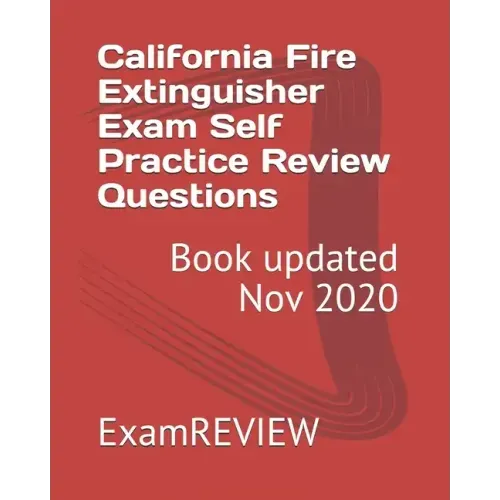 California Fire Extinguisher Exam Self Practice Review Questions