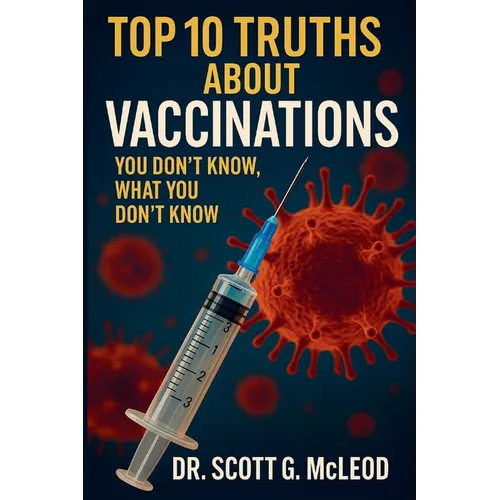 Top 10 Truths About Vaccinations: You Don't Know, What You Don't Know.