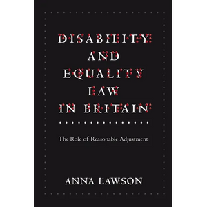 Disability and Equality Law in Britain: The Role of Reasonable Adjustment - Paperback