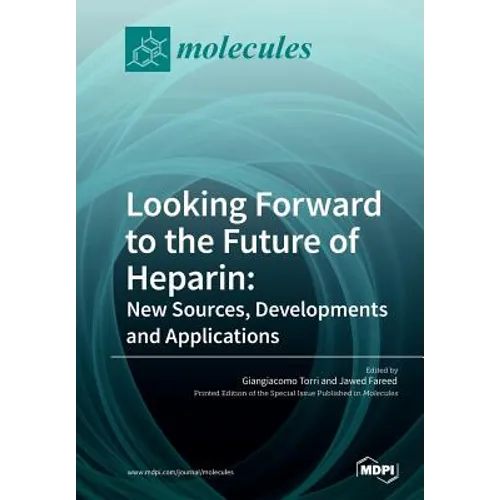 Looking Forward to the Future of Heparin: New Sources, Developments and Applications