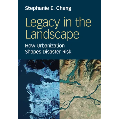 Legacy in the Landscape: How Urbanization Shapes Disaster Risk