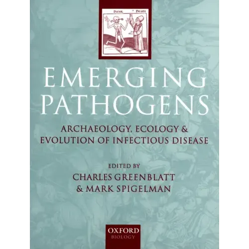 Emerging Pathogens: The Archaeology, Ecology, and Evolution of Infectious Disease