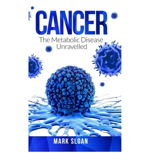 Cancer: The Metabolic Disease Unravelled