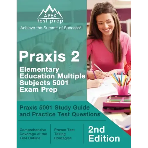 Praxis 2 Elementary Education Multiple Subjects 5001 Exam Prep: Praxis 5001 Study Guide and Practice Test Questions [2nd Edition]