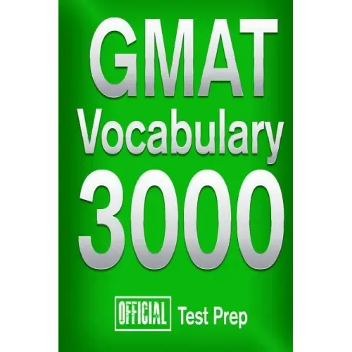Official GMAT Vocabulary 3000: Become a True Master of GMAT Vocabulary...Quickly