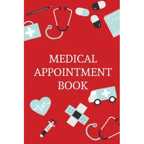 Medical Appointment Book: Health Care Planner, Notebook To Track Doctor Appointments, Medical Issues, Health Management Log Book, Information, T