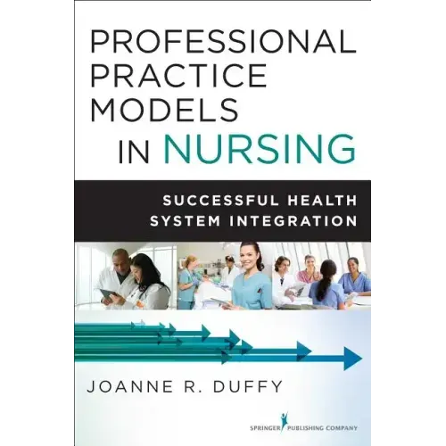 Professional Practice Models in Nursing: Successful Health System Integration