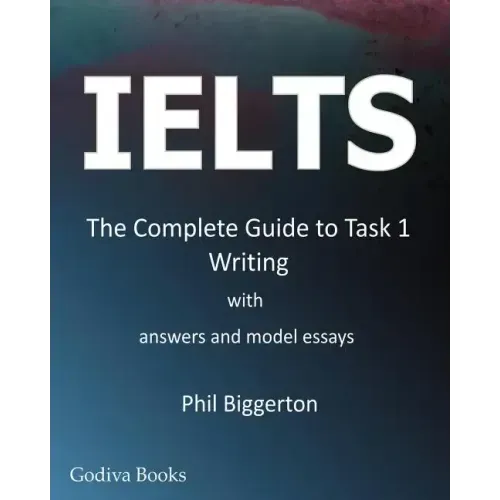 Ielts - The Complete Guide to Task 1 Writing